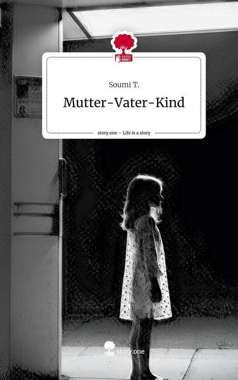 Soumi T.: Mutter-Vater-Kind. Life is a Story - story.one, Buch