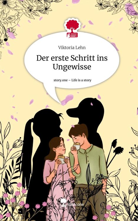 Viktoria Lehn: Der erste Schritt ins Ungewisse. Life is a Story - story.one, Buch