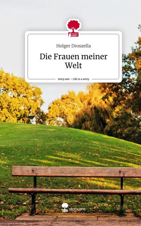 Holger Droszella: Die Frauen meiner Welt. Life is a Story - story.one, Buch