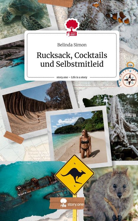 Belinda Simon: Rucksack, Cocktails und Selbstmitleid. Life is a Story - story.one, Buch
