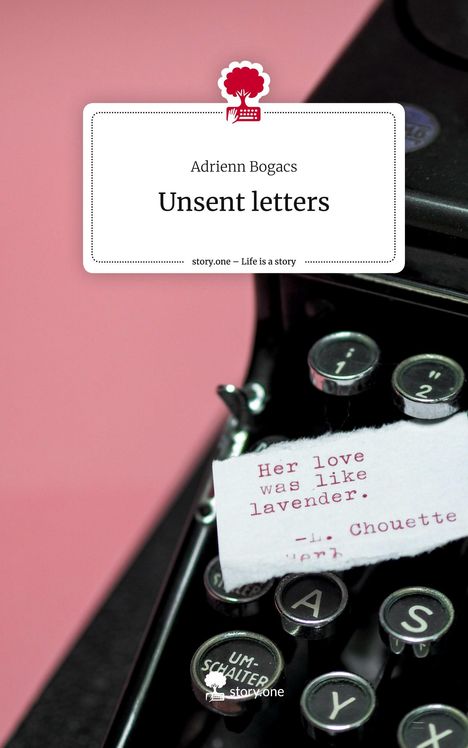 Adrienn Bogacs: Unsent letters. Life is a Story - story.one, Buch