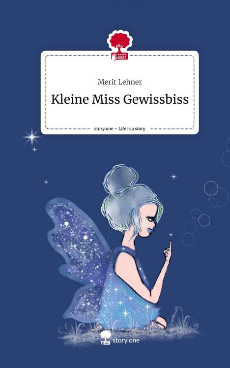 Merit Lehner: Kleine Miss Gewissbiss. Life is a Story - story.one, Buch