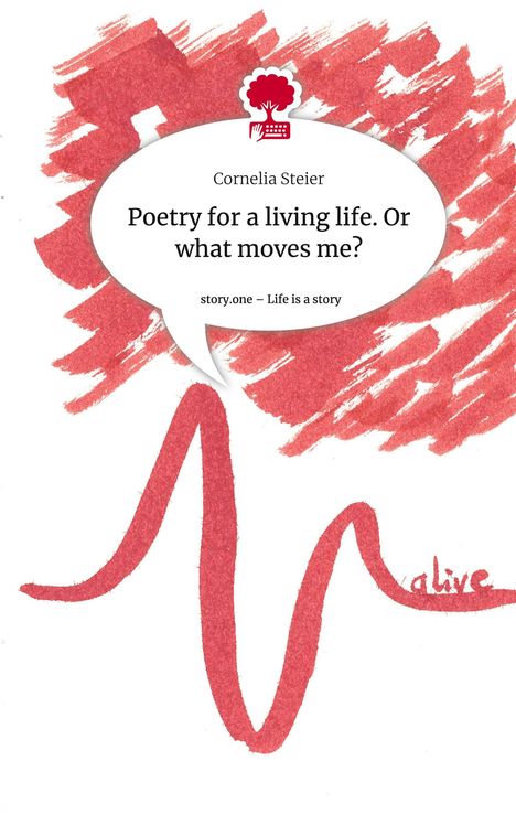 Cornelia Steier: Poetry for a living life. Or what moves me?. Life is a Story - story.one, Buch