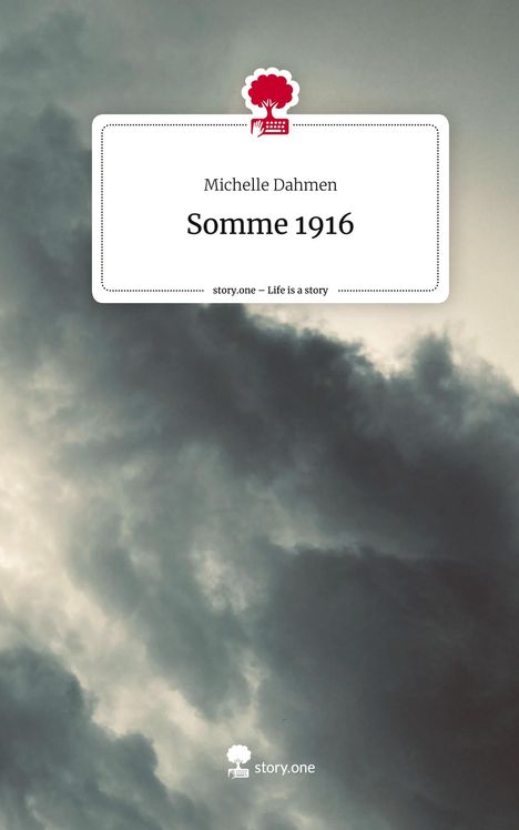 Michelle Dahmen: Somme 1916. Life is a Story - story.one, Buch