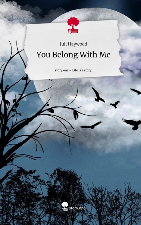 Juli Haywood: You Belong With Me. Life is a Story - story.one, Buch