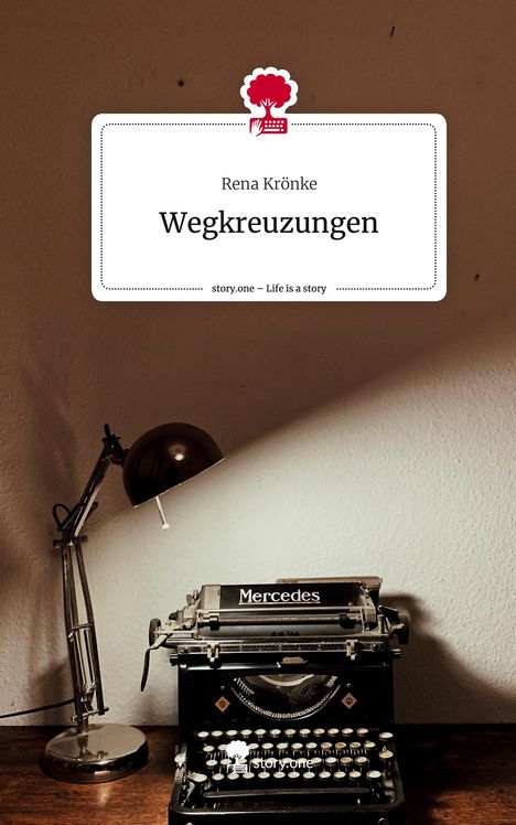 Rena Krönke: Wegkreuzungen. Life is a Story - story.one, Buch