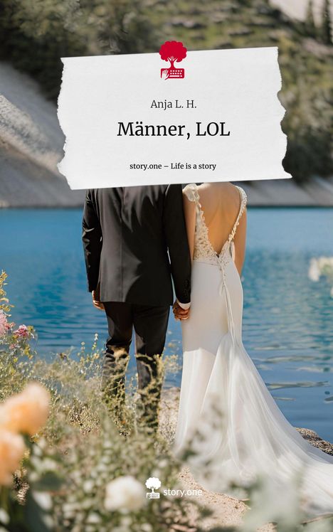 Anja L. H.: Männer, LOL. Life is a Story - story.one, Buch