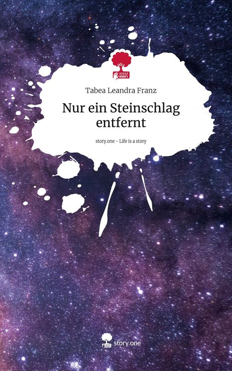 Tabea Leandra Franz: Nur ein Steinschlag entfernt. Life is a Story - story.one, Buch