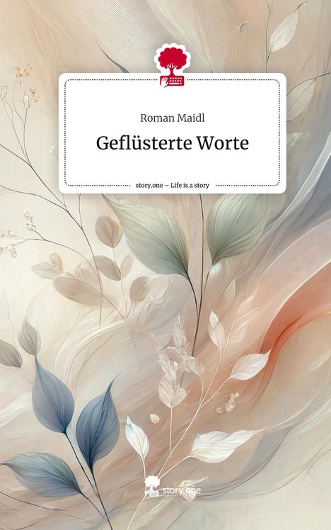 Roman Maidl: Geflüsterte Worte. Life is a Story - story.one, Buch