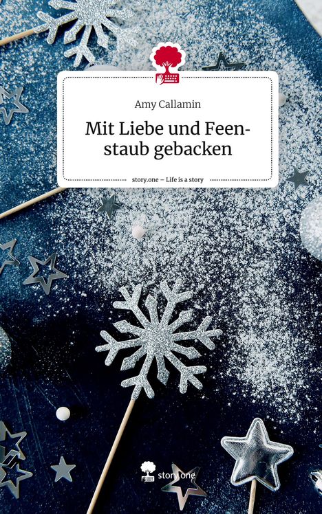 Amy Callamin: Callamin, A: Mit Liebe und Feenstaub gebacken. Life is a Sto, Buch