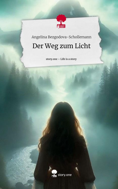 Angelina Bezgodova-Schollemann: Der Weg zum Licht. Life is a Story - story.one, Buch