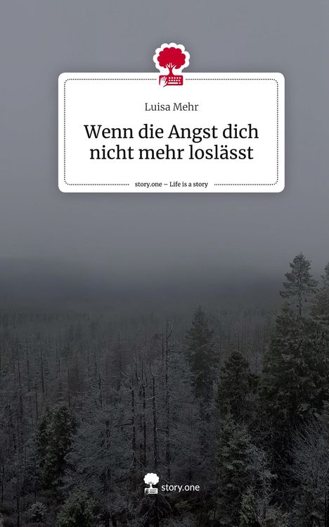 Luisa Mehr: Wenn die Angst dich nicht mehr loslässt. Life is a Story - story.one, Buch