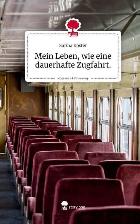 Sarina Koster: Mein Leben, wie eine dauerhafte Zugfahrt.. Life is a Story - story.one, Buch