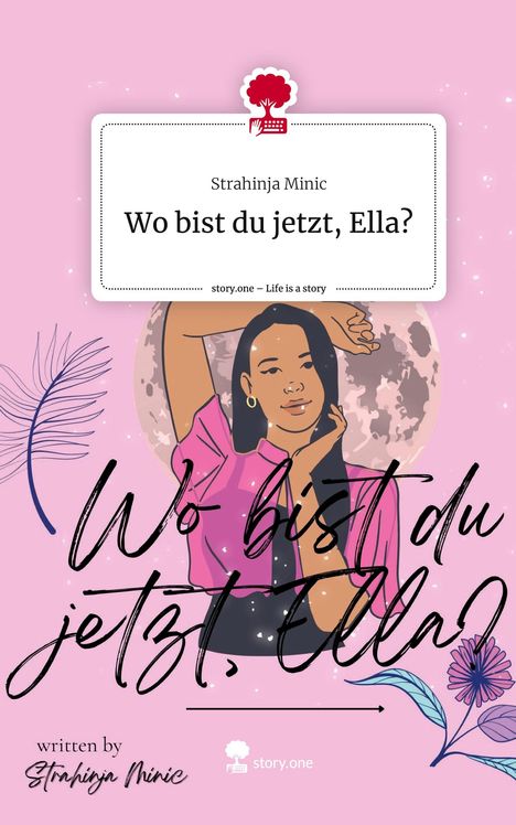 Strahinja Minic: Wo bist du jetzt, Ella?. Life is a Story - story.one, Buch