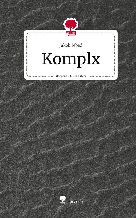 Jakob Iebed: Komplx. Life is a Story - story.one, Buch