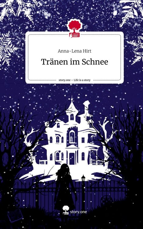 Anna-Lena Hirt: Tränen im Schnee. Life is a Story - story.one, Buch