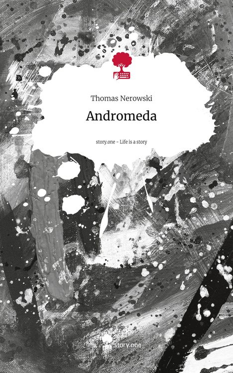 Thomas Nerowski: Andromeda. Life is a Story - story.one, Buch