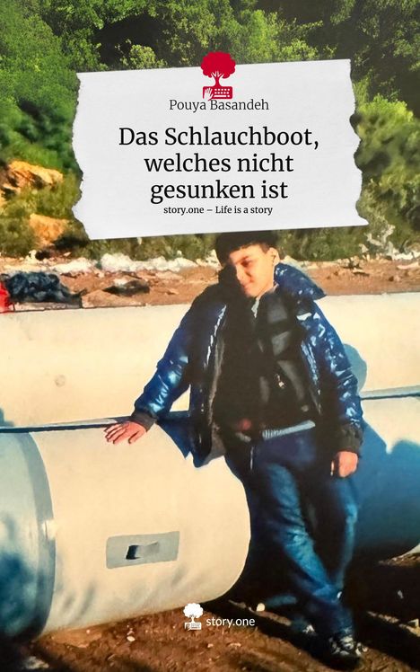 Pouya Basandeh: Das Schlauchboot, welches nicht gesunken ist. Life is a Story - story.one, Buch