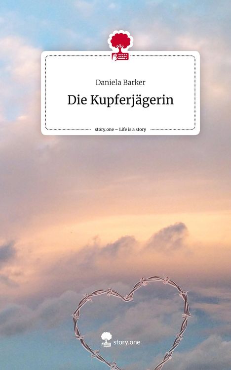 Daniela Barker: Die Kupferjägerin. Life is a Story - story.one, Buch