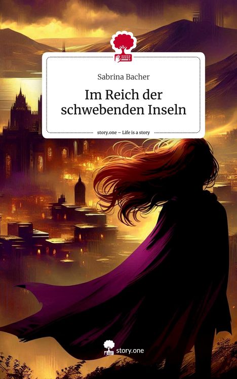 Sabrina Bacher: Im Reich der schwebenden Inseln. Life is a Story - story.one, Buch