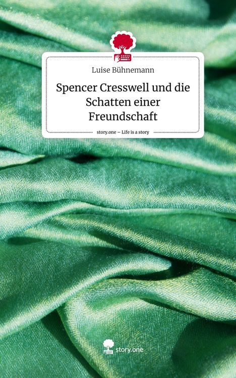 Luise Bühnemann: Spencer Cresswell und die Schatten einer Freundschaft. Life is a Story - story.one, Buch