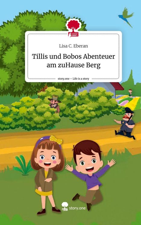 Lisa C. Eberan: Tillis und Bobos Abenteuer am zuHause Berg. Life is a Story - story.one, Buch