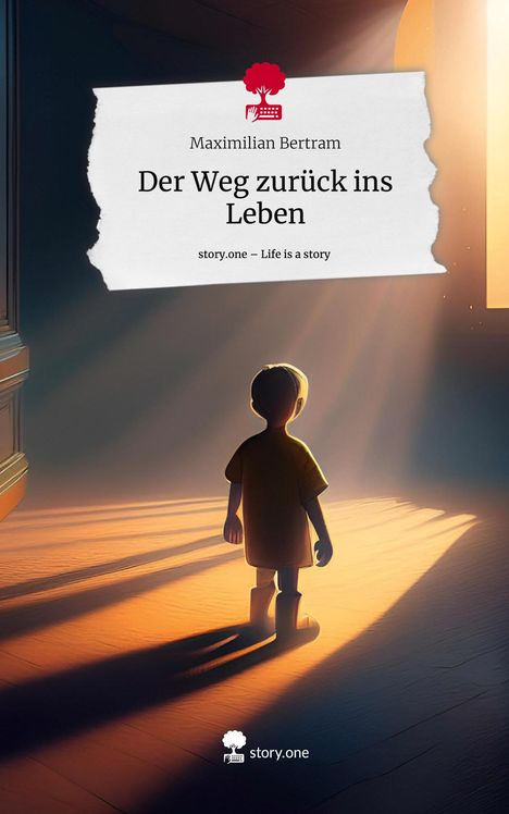 Maximilian Bertram: Der Weg zurück ins Leben. Life is a Story - story.one, Buch