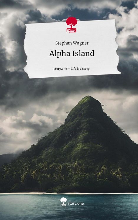 Stephan Wagner: Alpha Island. Life is a Story - story.one, Buch