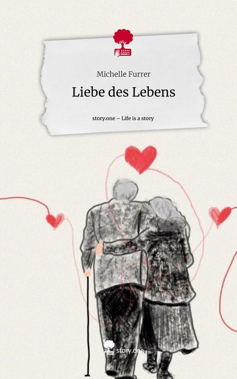 Michelle Furrer: Liebe des Lebens. Life is a Story - story.one, Buch