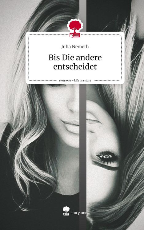 Julia Nemeth: Bis Die andere entscheidet. Life is a Story - story.one, Buch