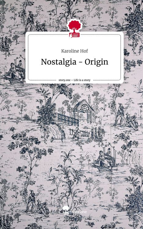 Karoline Hof: Nostalgia - Origin. Life is a Story - story.one, Buch