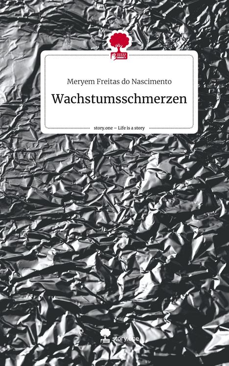 Meryem Freitas do Nascimento: Wachstumsschmerzen. Life is a Story - story.one, Buch