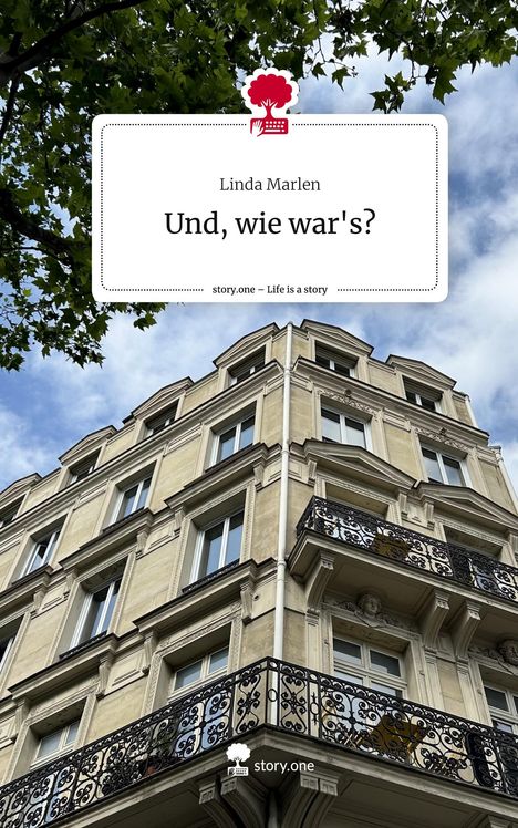 Linda Marlen: Und, wie war's?. Life is a Story - story.one, Buch