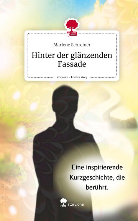 Marlene Schreiner: Hinter der glänzenden Fassade. Life is a Story - story.one, Buch