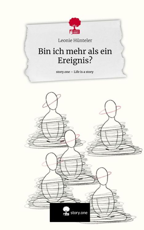 Leonie Hünteler: Bin ich mehr als ein Ereignis?. Life is a Story - story.one, Buch