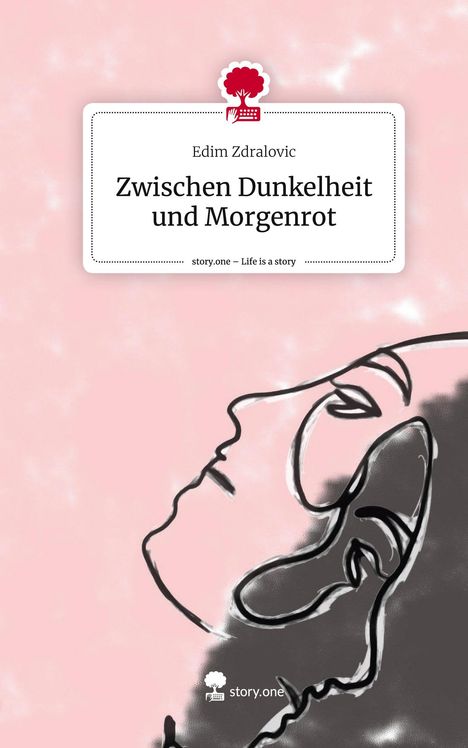 Edim Zdralovic: Zwischen Dunkelheit und Morgenrot. Life is a Story - story.one, Buch