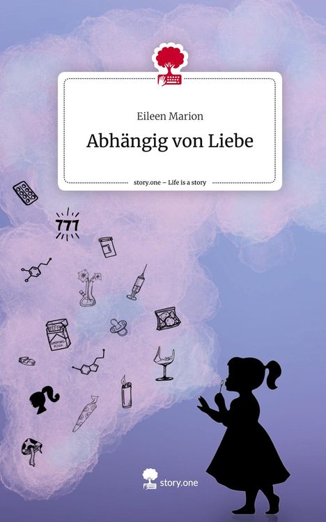 Eileen Marion: Abhängig von Liebe. Life is a Story - story.one, Buch