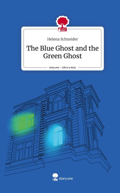 Helena Schneider: The Blue Ghost and the Green Ghost. Life is a Story - story.one, Buch