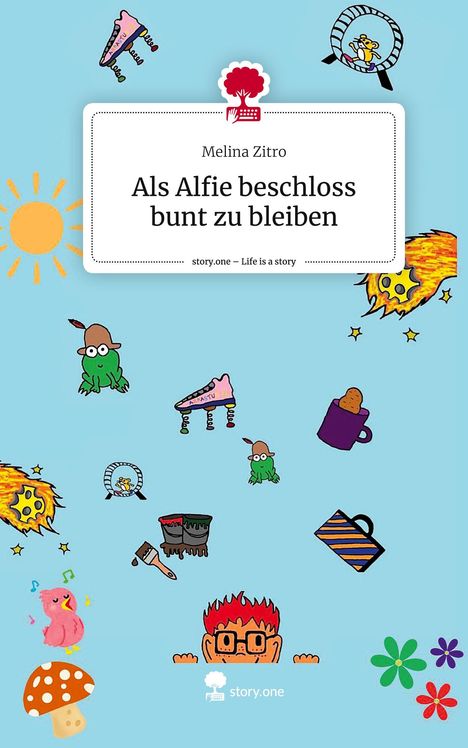 Melina Zitro: Als Alfie beschloss bunt zu bleiben. Life is a Story - story.one, Buch