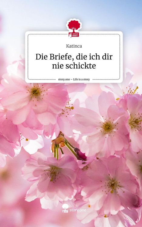 Katinca: Die Briefe, die ich dir nie schickte. Life is a Story - story.one, Buch