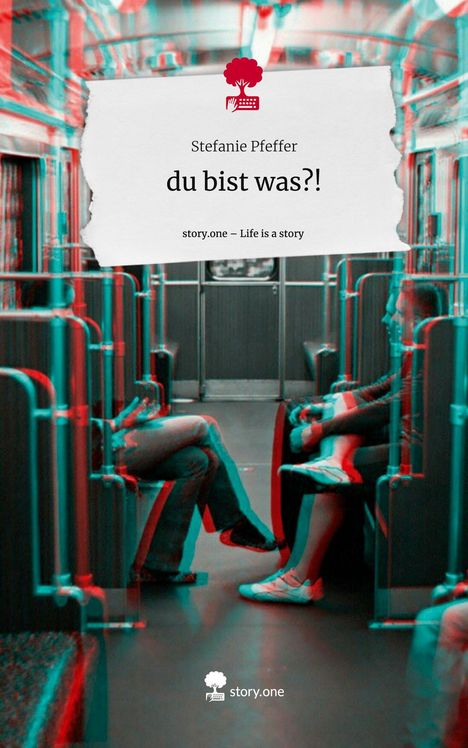 Stefanie Pfeffer: du bist was?!. Life is a Story - story.one, Buch