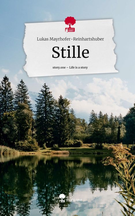 Lukas Mayrhofer-Reinhartshuber: Stille. Life is a Story - story.one, Buch