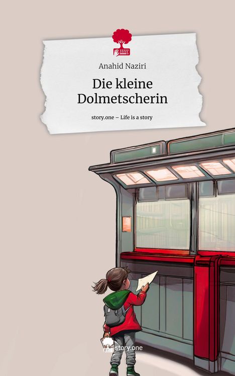 Anahid Naziri: Die kleine Dolmetscherin. Life is a Story - story.one, Buch