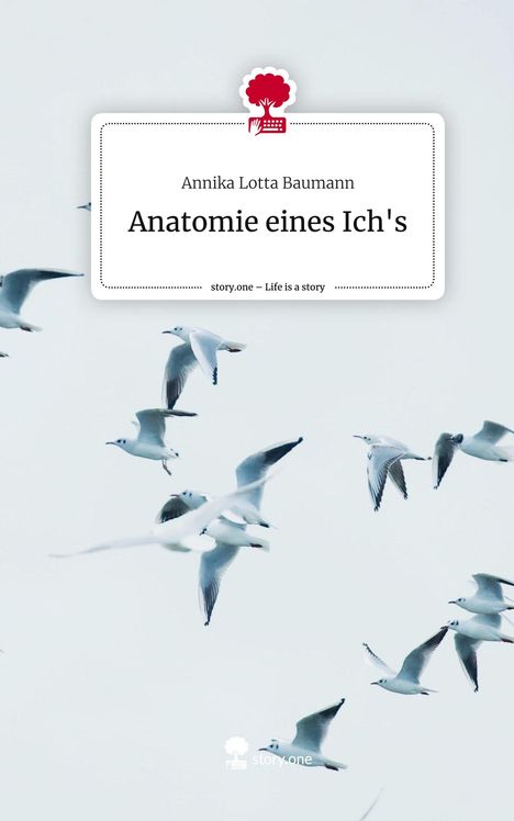 Annika Lotta Baumann: Anatomie eines Ich's. Life is a Story - story.one, Buch