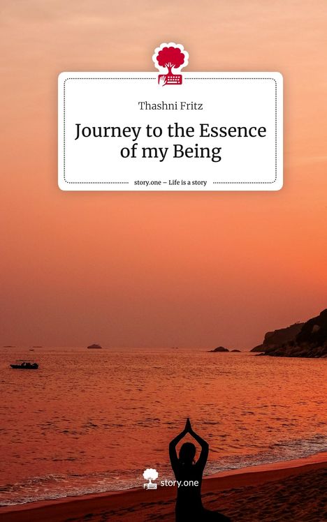 Thashni Fritz: Fritz, T: Journey to the Essence of my Being. Life is a Stor, Buch