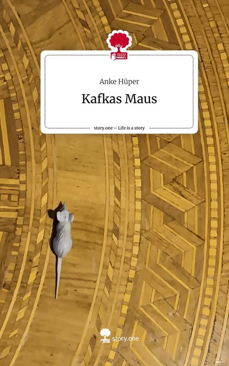 Anke Hüper: Kafkas Maus. Life is a Story - story.one, Buch