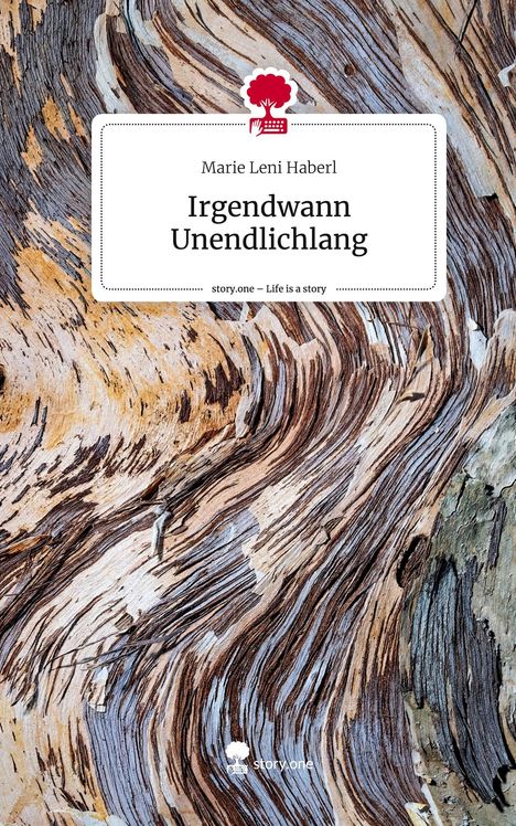 Marie Leni Haberl: Irgendwann Unendlichlang. Life is a Story - story.one, Buch