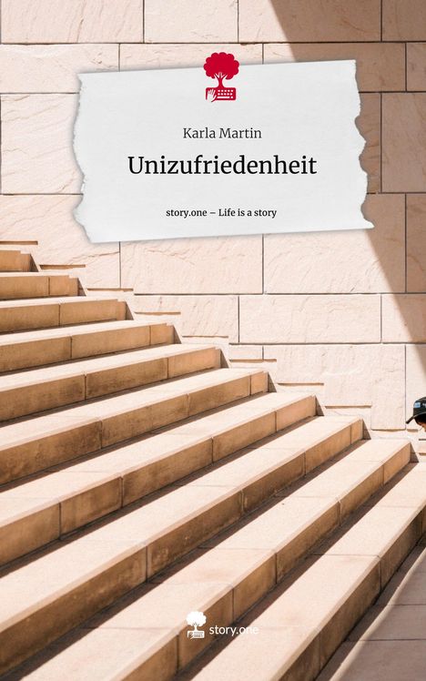 Karla Martin: Unizufriedenheit. Life is a Story - story.one, Buch