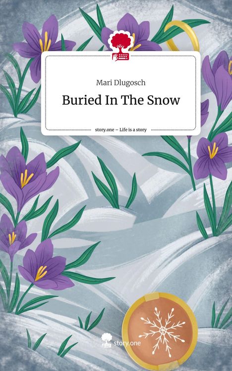 Mari Dlugosch: Buried In The Snow. Life is a Story - story.one, Buch