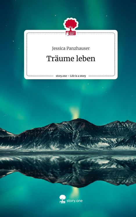 Jessica Panzhauser: Träume leben. Life is a Story - story.one, Buch